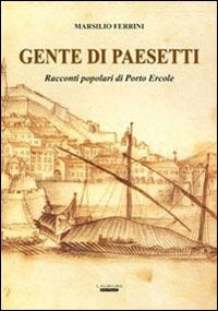 Gente di paesetti. Racconti popolari di porto Ercole