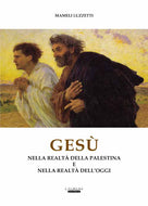 Gesù - Nella realtà della Palestina e nella realtà dell'oggi