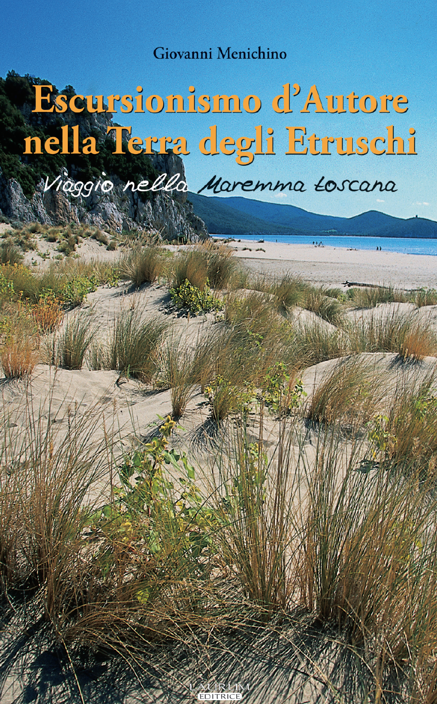 Escursionismo d’Autore nella Terra degli Etruschi - I volume: Viaggio nella Maremma toscana