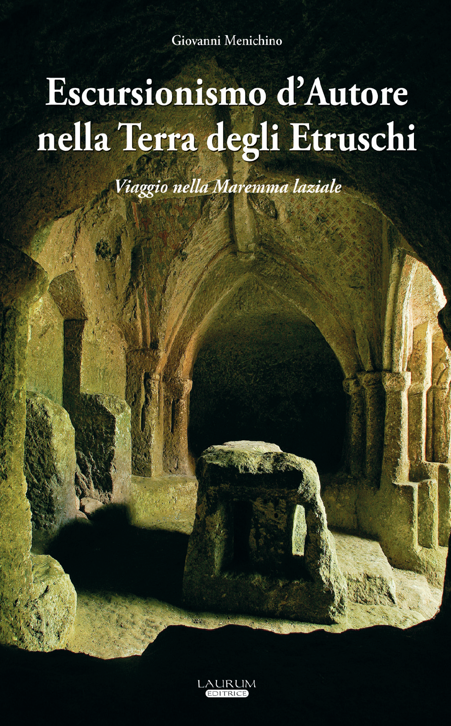 Escursionismo d’Autore nella Terra degli Etruschi - II volume: Viaggio nella Maremma laziale